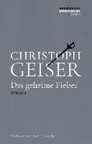 Das geheime Fieber de Christoph Geiser