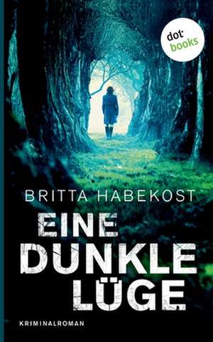 Eine dunkle Lüge - Der zweite Fall für Jelene Bahl de Britta Habekost