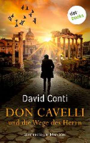 Don Cavelli und die Wege des Herrn: Die sechste Mission de David Conti