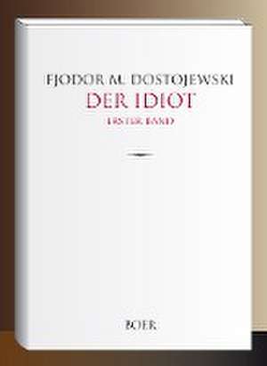 Der Idiot Band 1 de Fjodor M. Dostojewski