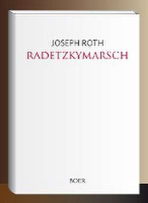 Radetzkymarsch de Joseph Roth