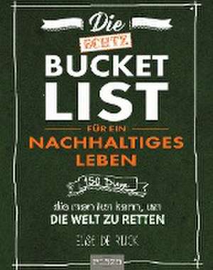 Die echte Bucket List für ein nachhaltiges Leben de Elise de Rijck