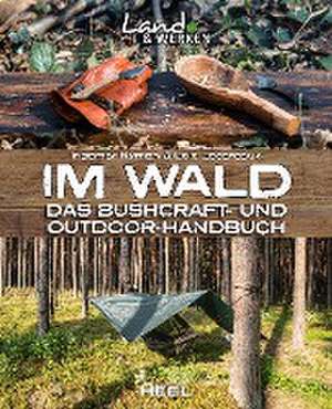 Im Wald: Das Bushcraft- und Outdoorhandbuch de Ingemar Nyman