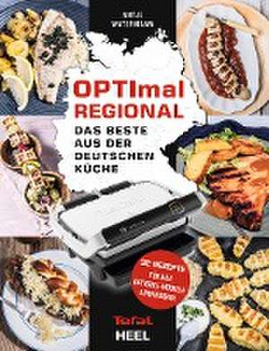 OPTImal Regional - Das Grillbuch für den OPTIgrill von Tefal de Antje Watermann