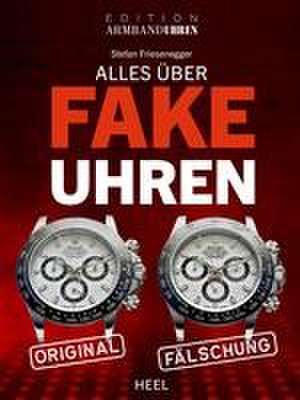 Alles über Fake-Uhren de Stefan Friesenegger