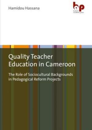 Hassana, H: Quality Teacher Education in Cameroon de Dr. phil. Hamidou Hassana