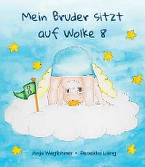 Mein Bruder sitzt auf Wolke 8 de Anja Weglöhner