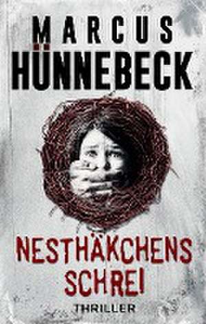 Nesthäkchens Schrei de Marcus Hünnebeck