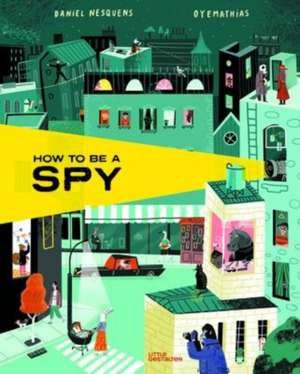 How to be a Spy de Daniel Nesquens