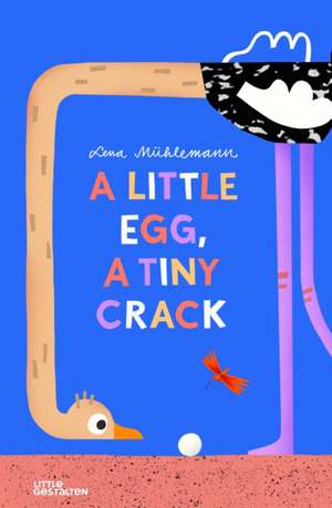 A Little Egg, a Tiny Crack de Lena Mühlemann