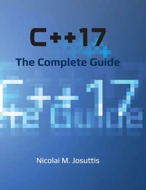 C++17 - The Complete Guide de Nicolai M. Josuttis