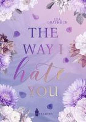 The way I hate you de Lea Grasmück
