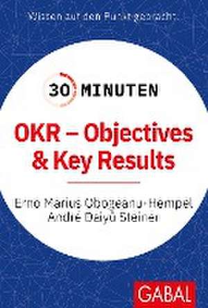 30 Minuten OKR - Objectives & Key Results de Erno Marius Obogeanu-Hempel