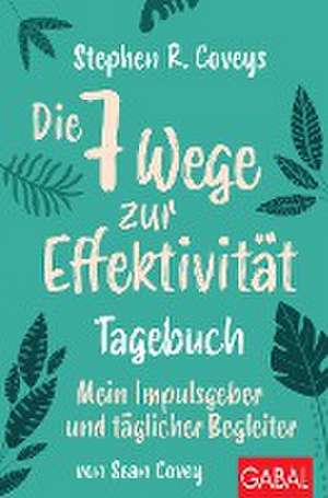 Stephen R. Coveys Die 7 Wege zur Effektivität - Tagebuch de Stephen R. Covey