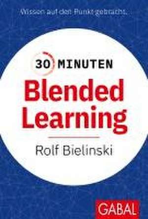 30 Minuten Blended Learning de Rolf Bielinski