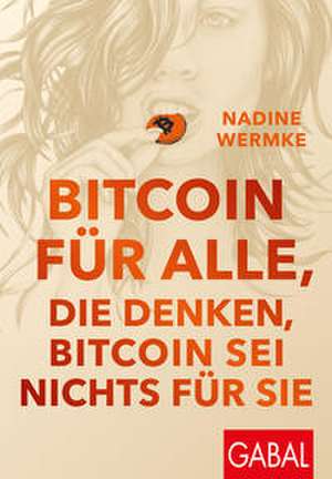 Bitcoin für alle, die denken, Bitcoin sei nichts für sie de Nadine Wermke