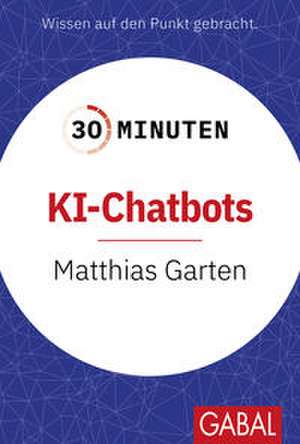 30 Minuten KI-Chatbots de Matthias Garten