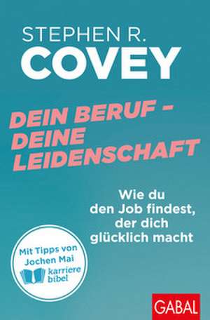 Dein Beruf - Deine Leidenschaft de Stephen R. Covey