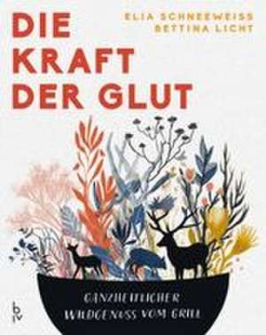 Die Kraft der Glut de Elia Schneeweiß