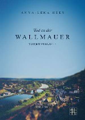 Tod an der Wallmauer de Anna-Lena Hees