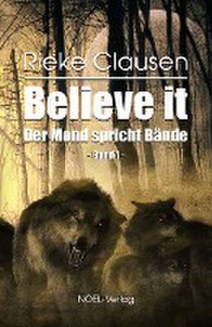 Believe it de Rieke Clausen