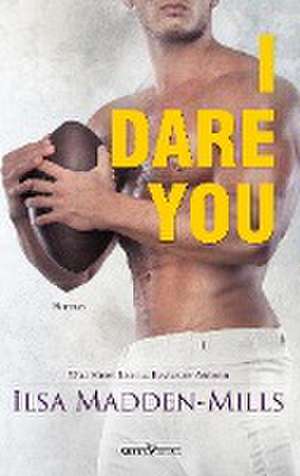 I Dare You de Ilsa Madden-Mills