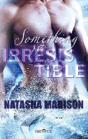 Something So Irresistible de Natasha Madison