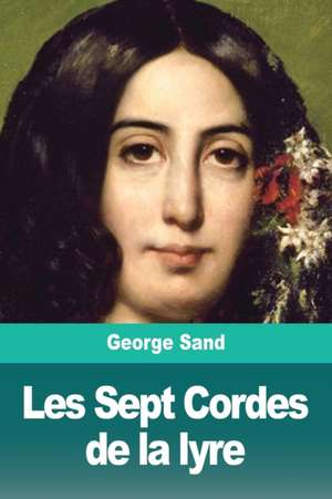 Les Sept Cordes de la lyre de George Sand