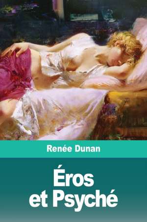 Éros et Psyché de Renée Dunan