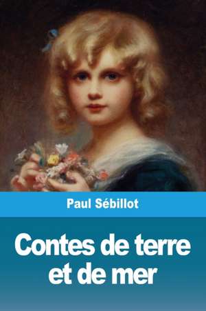 Contes de terre et de mer de Paul Sébillot