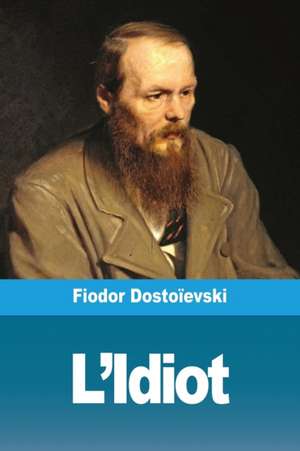 L'Idiot de Fiodor Dostoïevski