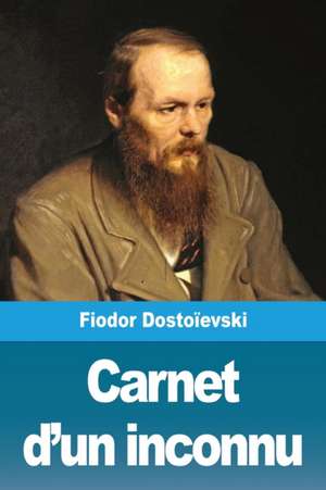 Carnet d'un inconnu de Fiodor Dostoïevski