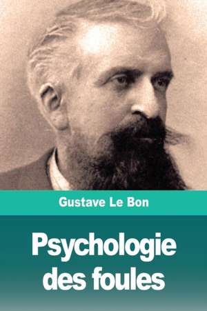 Psychologie des foules de Gustave Le Bon