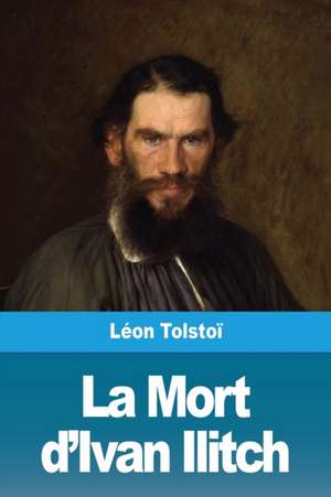 La Mort d'Ivan Ilitch de Léon Tolstoï