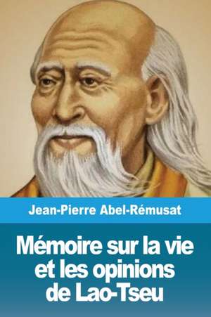 Mémoire sur la vie et les opinions de Lao-Tseu de Jean-Pierre Abel-Rémusat