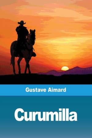 Curumilla de Gustave Aimard