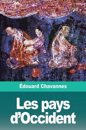 Les pays d'Occident de Édouard Chavannes