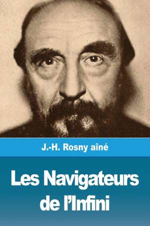 Les Navigateurs de l'Infini de J. -H. Rosny Aîné