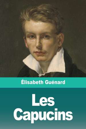 Les Capucins de Élisabeth Guénard