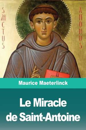 Le Miracle de Saint-Antoine de Maurice Maeterlinck