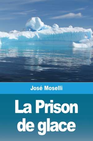 La Prison de glace de José Moselli