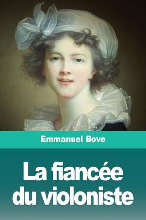 La fiancée du violoniste de Emmanuel Bove