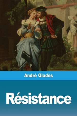 Résistance de André Gladès