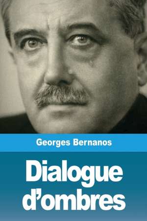 Dialogue d'ombres de Georges Bernanos