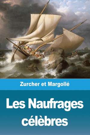 Les Naufrages célèbres de Frédéric Zurcher