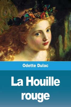 La Houille rouge de Odette Dulac