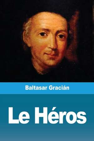 Le Héros de Baltasar Gracián