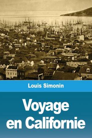 Voyage en Californie de Louis Simonin