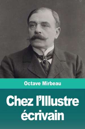 Chez l'Illustre écrivain de Octave Mirbeau