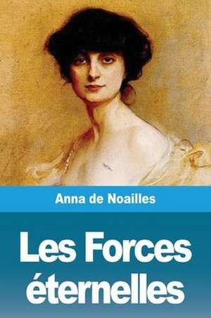 Les Forces éternelles de Anna De Noailles